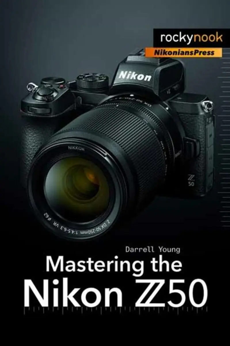 Mastering the Nikon Z50 - Darrell Young