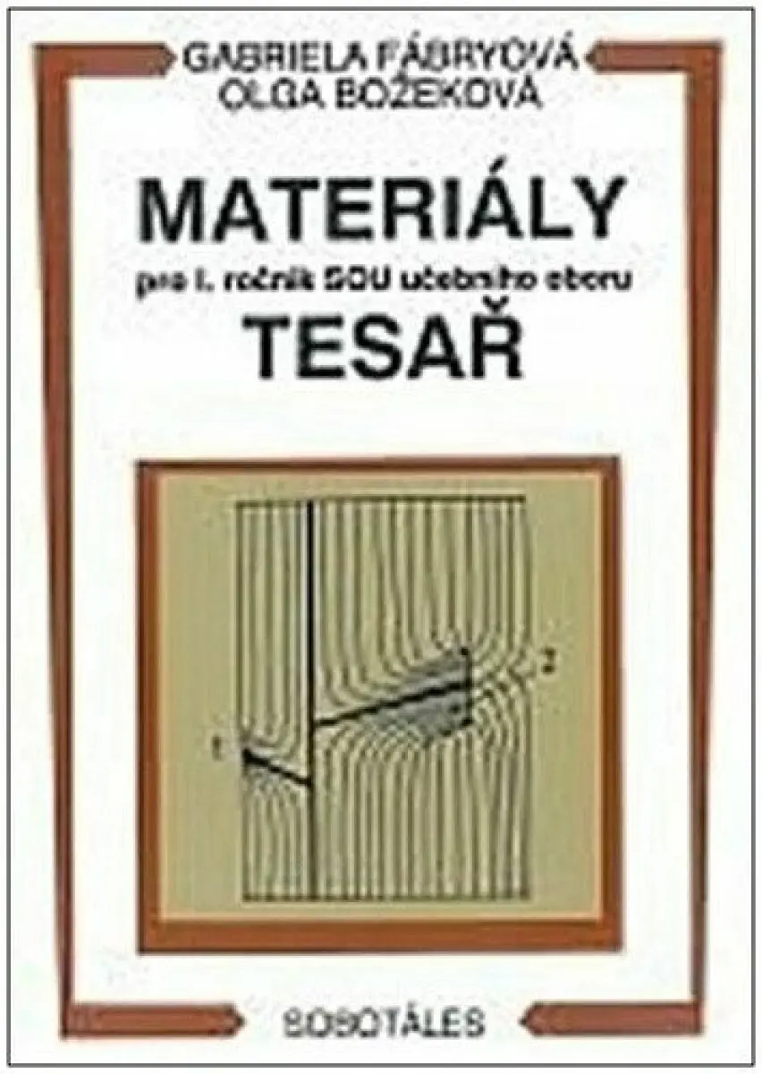 Materiály - pro I. roč. SOU učebního oboru tesař - O. Božeková