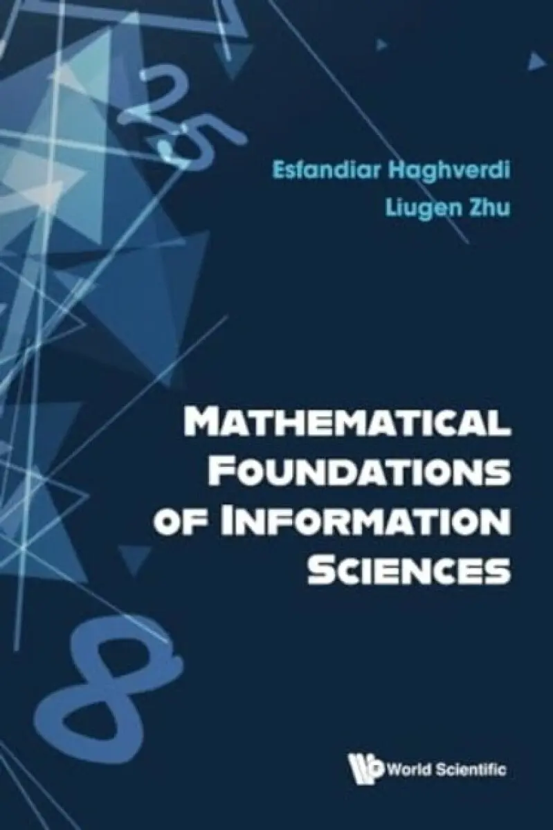 Mathematical Foundations Of Information Sciences - Esfandiar Haghverdi, Liugen Zhu
