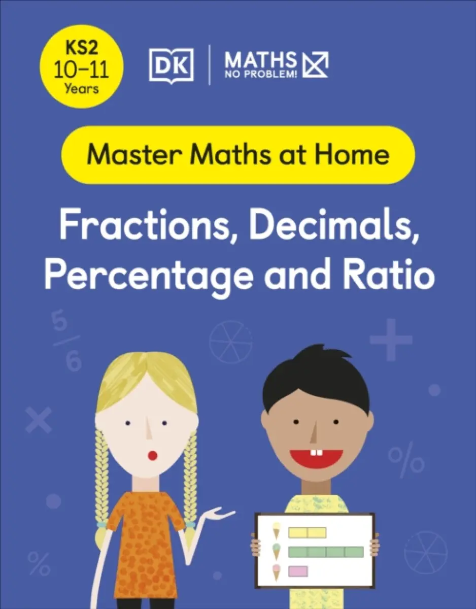 Maths — No Problem! Fractions, Decimals, Percentage and Ratio, Ages 10-11 (Key Stage 2) - Maths — No Problem!