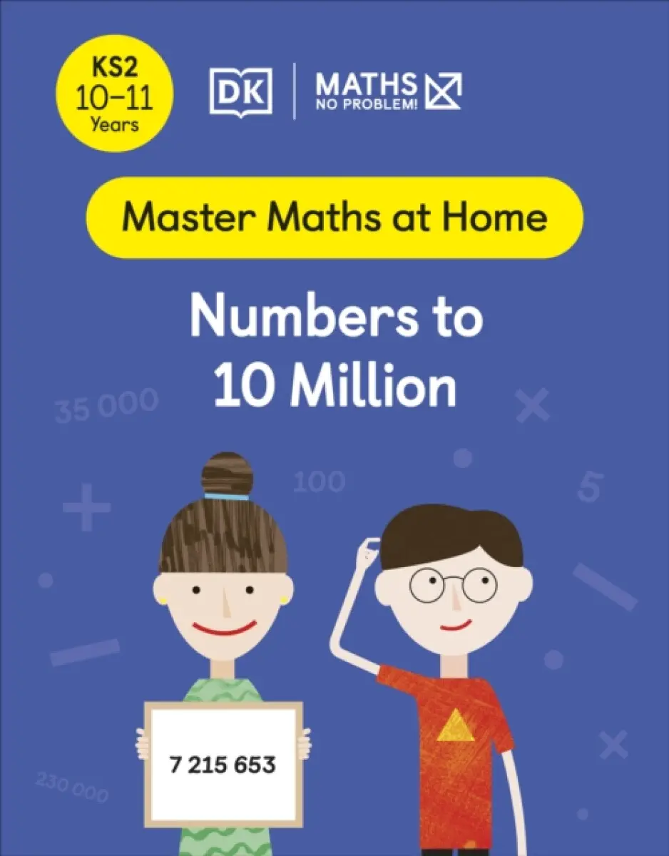 Maths — No Problem! Numbers to 10 Million, Ages 10-11 (Key Stage 2) - Maths — No Problem!