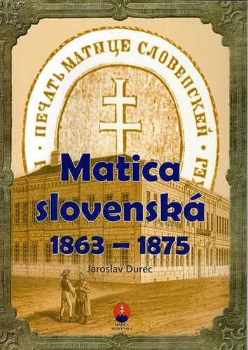 Matica slovenská 1863 – 1875 (Pracovný zošit) - Ján Durec