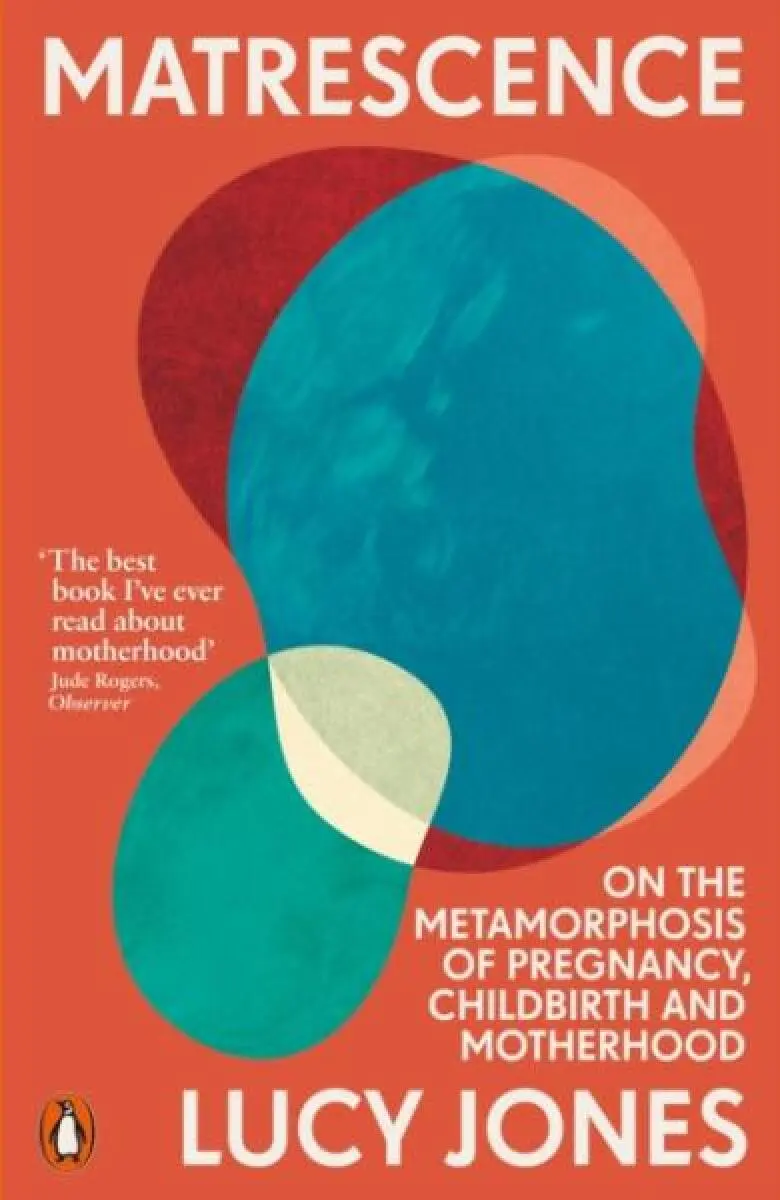 Matrescence (On the Metamorphosis of Pregnancy, Childbirth and Motherhood)