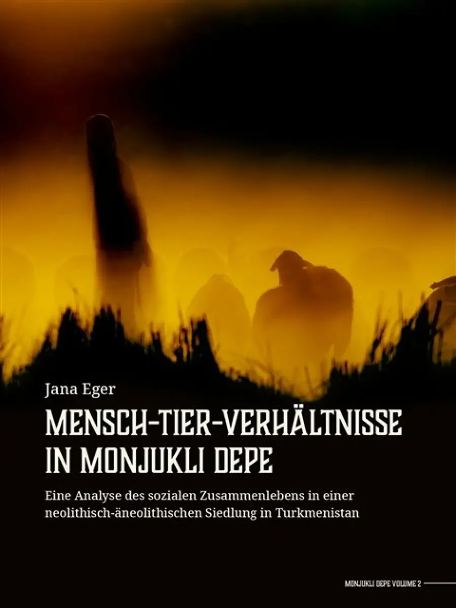 Mensch-Tier-Verhältnisse in Monjukli Depe - Jana Eger