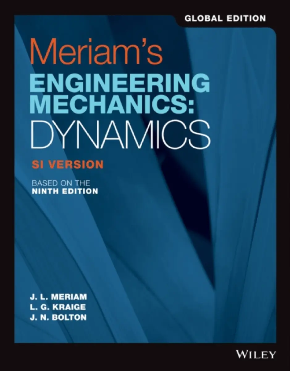 Engineering Mechanics – Dynamics, Ninth Edition SI Version Global Edition - J. N. Bolton, L. G. Kraige, James L. Meriam