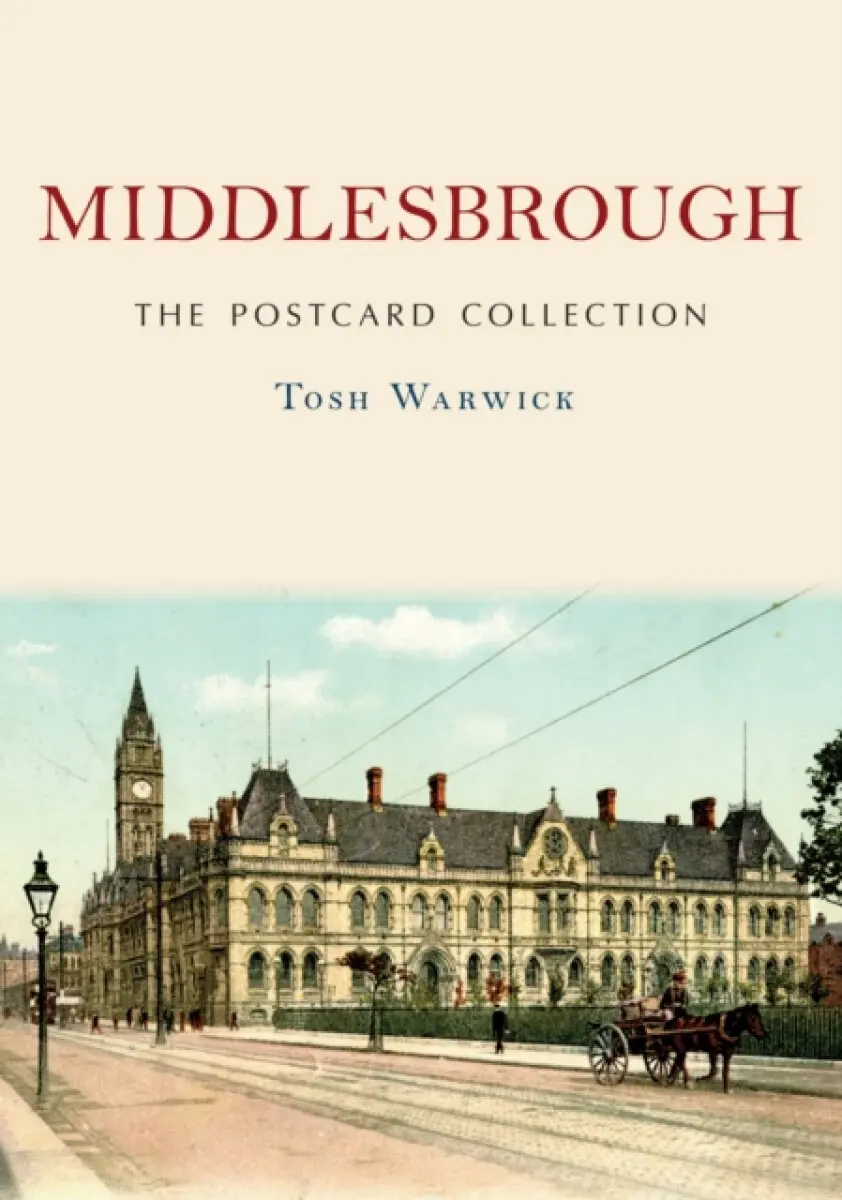 Middlesbrough: The Postcard Collection - Tosh Warwick