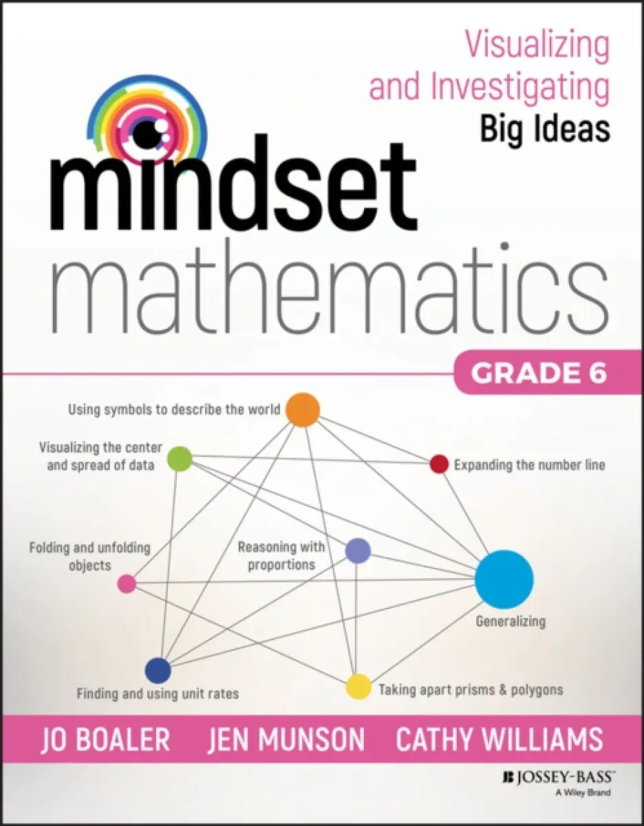Mindset Mathematics – Visualizing and Investigating Big Ideas, Grade 6 - Cathy Williams, Jo Boaler, Jen Munson