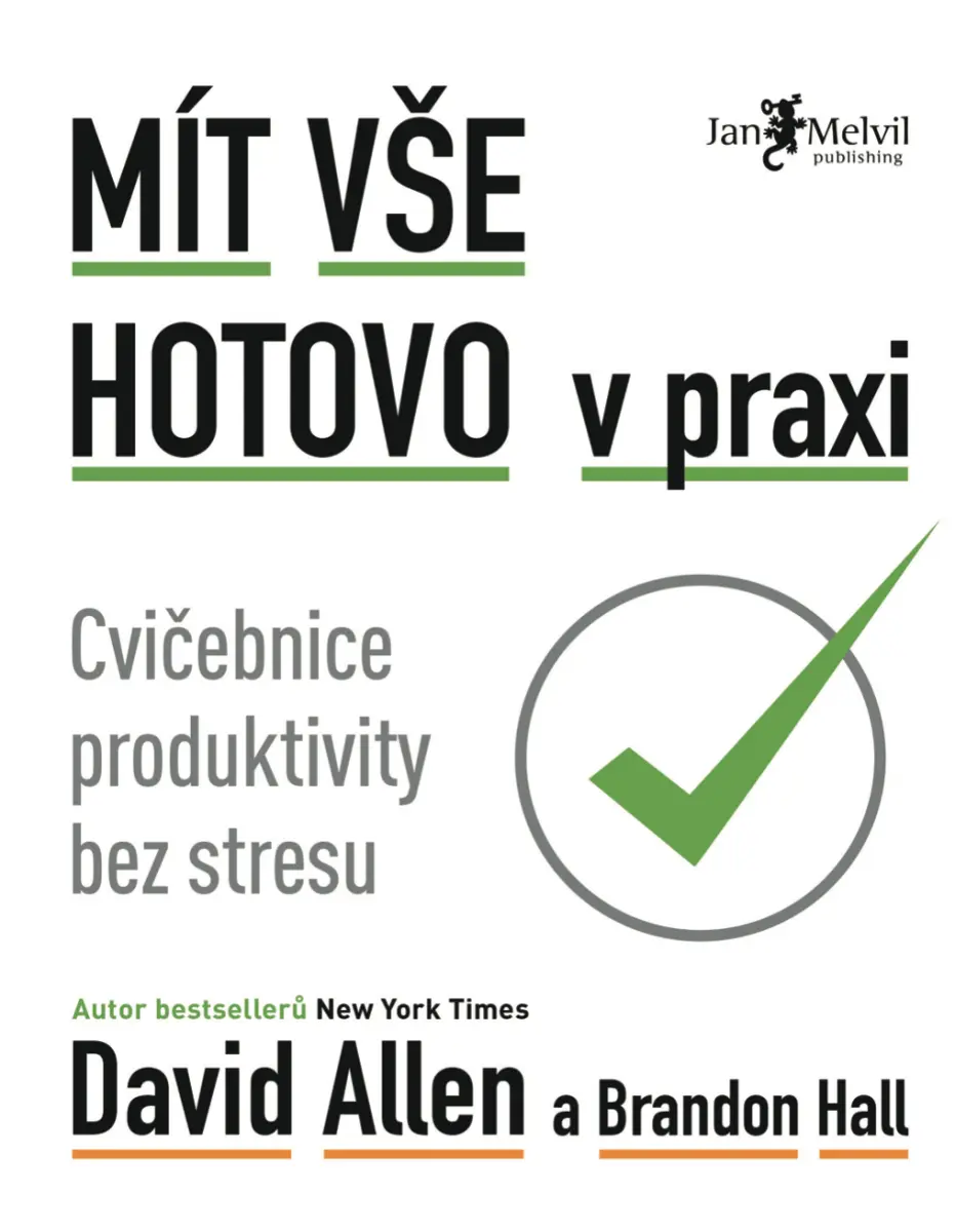 Mít vše hotovo v praxi - David Allen, Brandon Hall