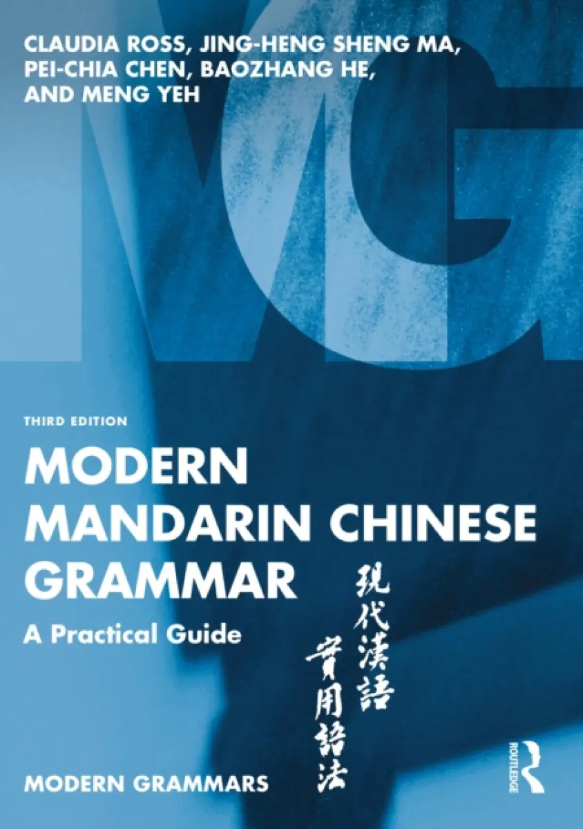 Modern Mandarin Chinese Grammar (A Practical Guide) - Baozhang He, Pei-Chia Chen, Meng Yeh, Jing-heng Sheng Ma, Claudia Ross
