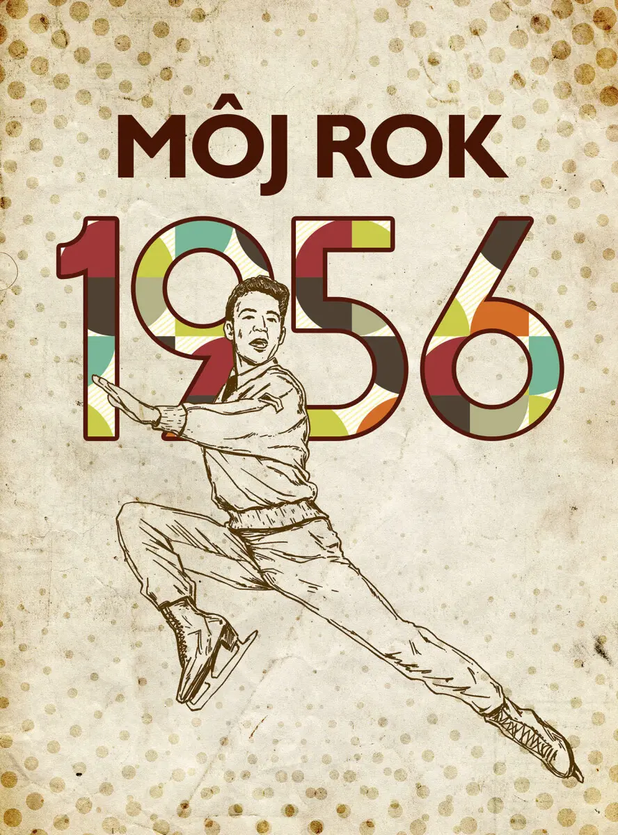 Môj rok 1956 - Jarmila Frejtichová, Silvia Vnenková, Dagmar Palovičová
