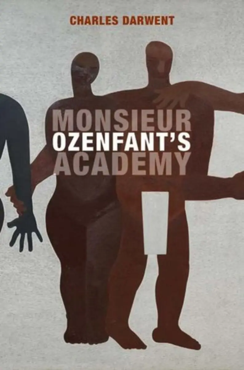 Monsieur Ozenfant′s Academy - Charles Darwent