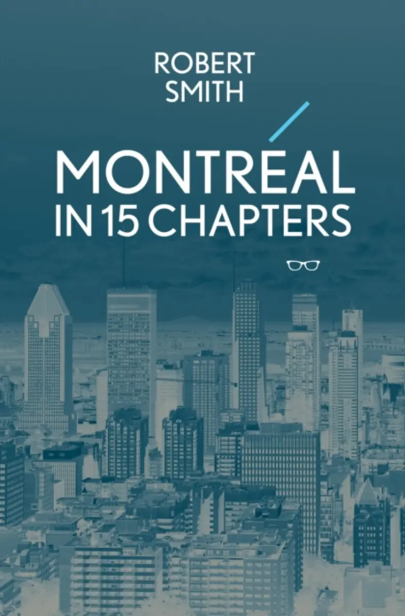 Montreal In 15 Chapters - Robert Smith