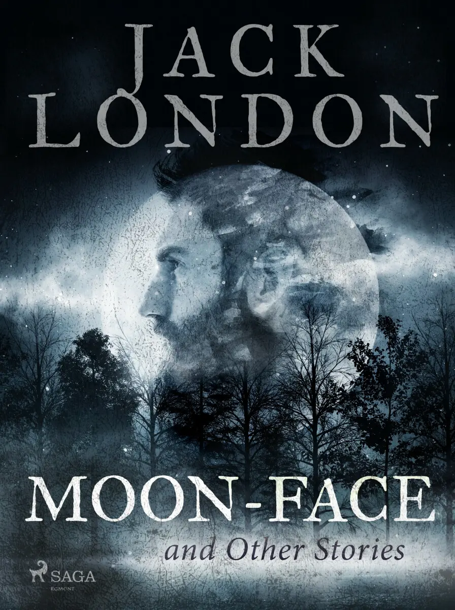 Moon-Face and Other Stories - Jack London