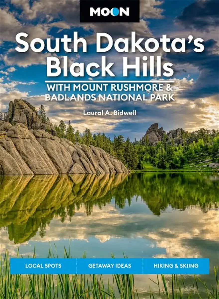 Moon South Dakota’s Black Hills: With Mount Rushmore & Badlands National Park - Laural Bidwell