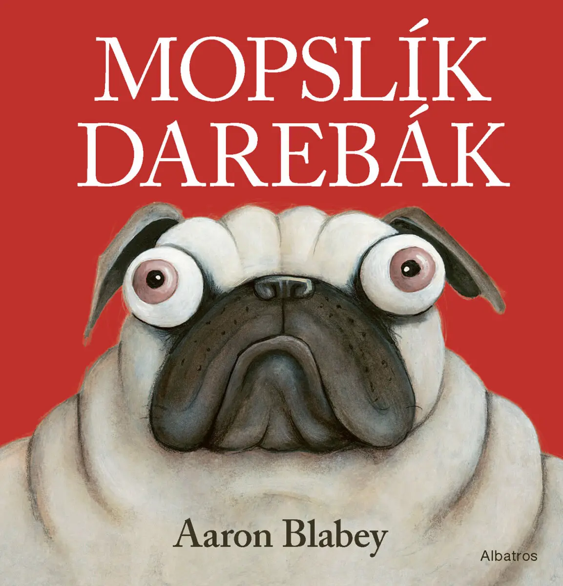 Mopslík Darebák - Aaron Blabey