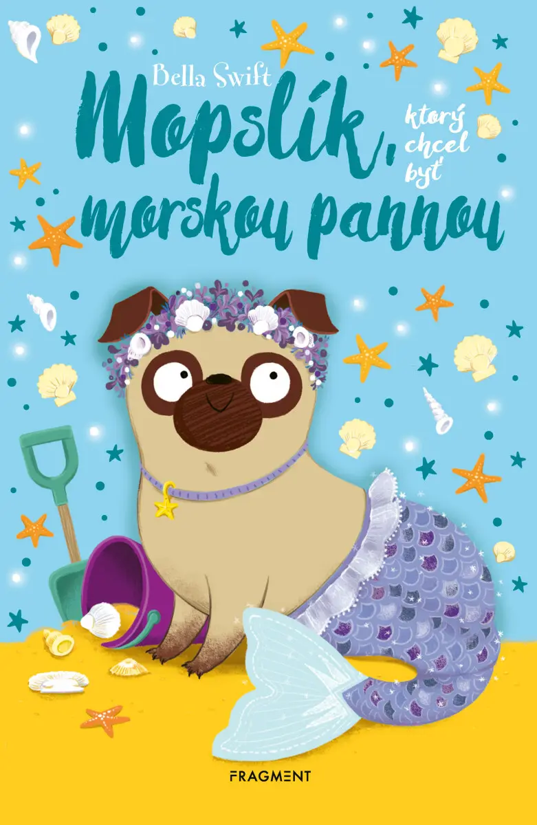 Mopslík, ktorý chcel byť morskou pannou - Bella Swift