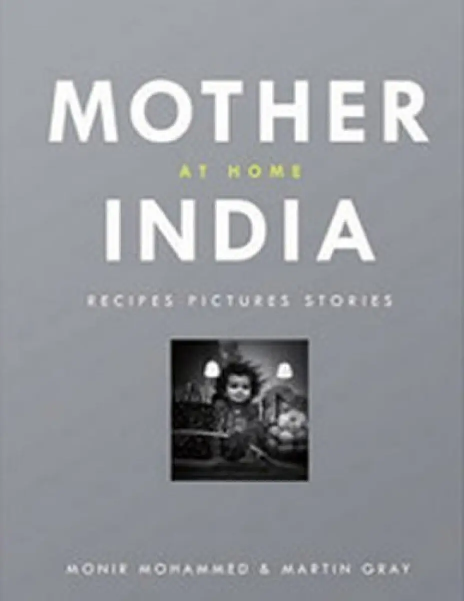 Mother India at Home (Recipes Pictures Stories) - Martin Gray, Monir Mohammed