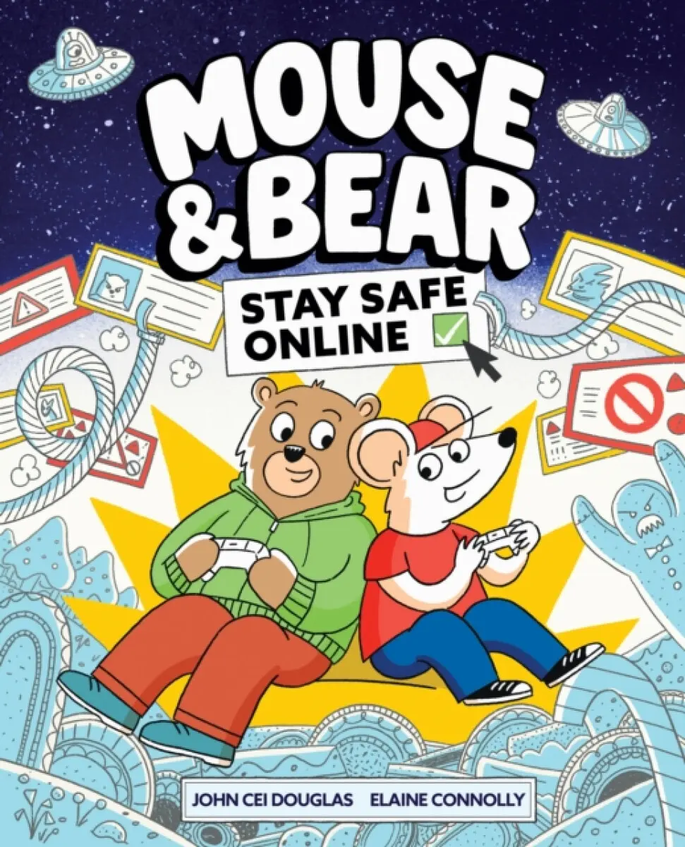 Mouse and Bear: Stay Safe Online - Elaine Connolly