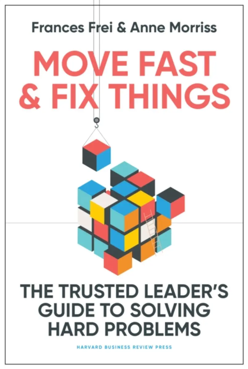 Move Fast and Fix Things (The Trusted Leader's Guide to Solving Hard Problems) - kniha z kategorie Personálny manažment