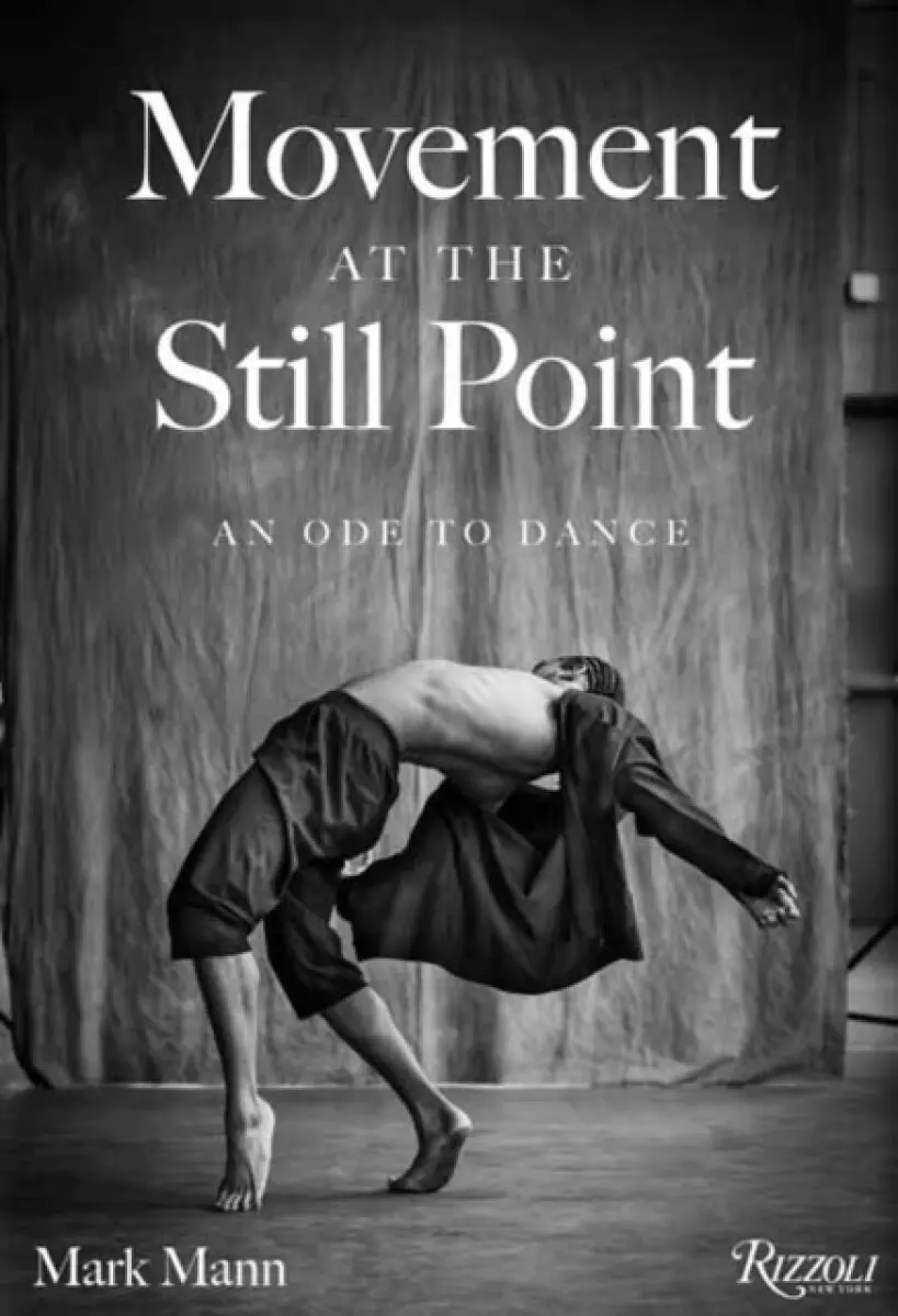 Movement at the Still Point: An Ode to Dance - Chita Rivera, Mark Mann