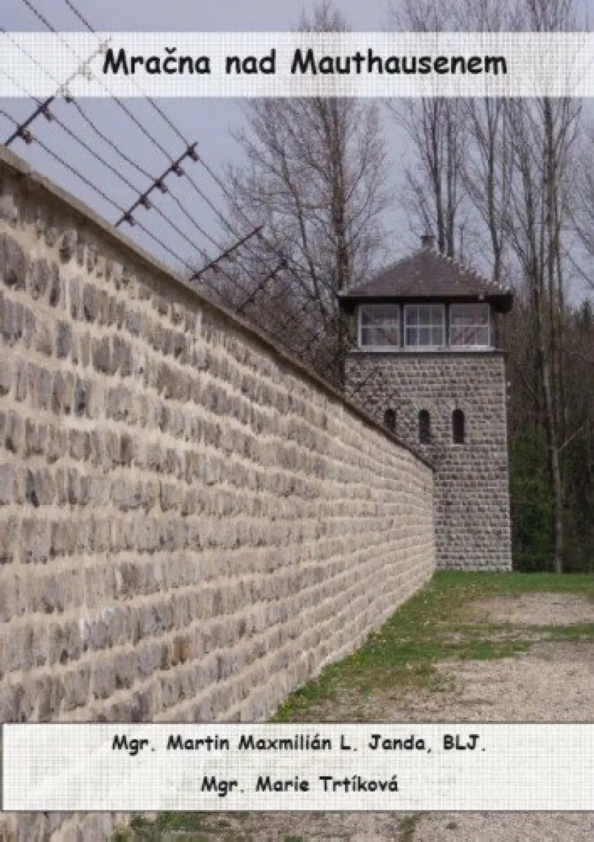 Mračna nad Mauthausenem - Martin Maxmilián L. Janda, Marie Trtíková