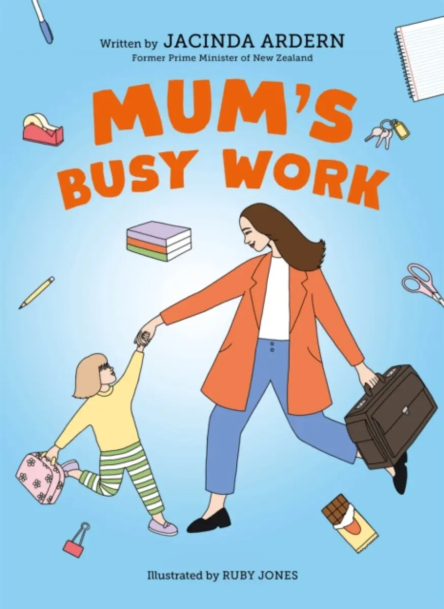 Mum's Busy Work - Jacinda Ardern