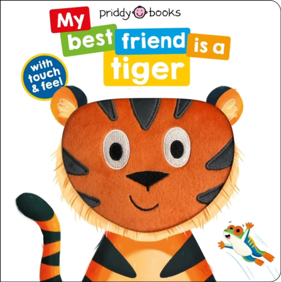 My Best Friend Is A Tiger - Roger Priddy, Priddy Books