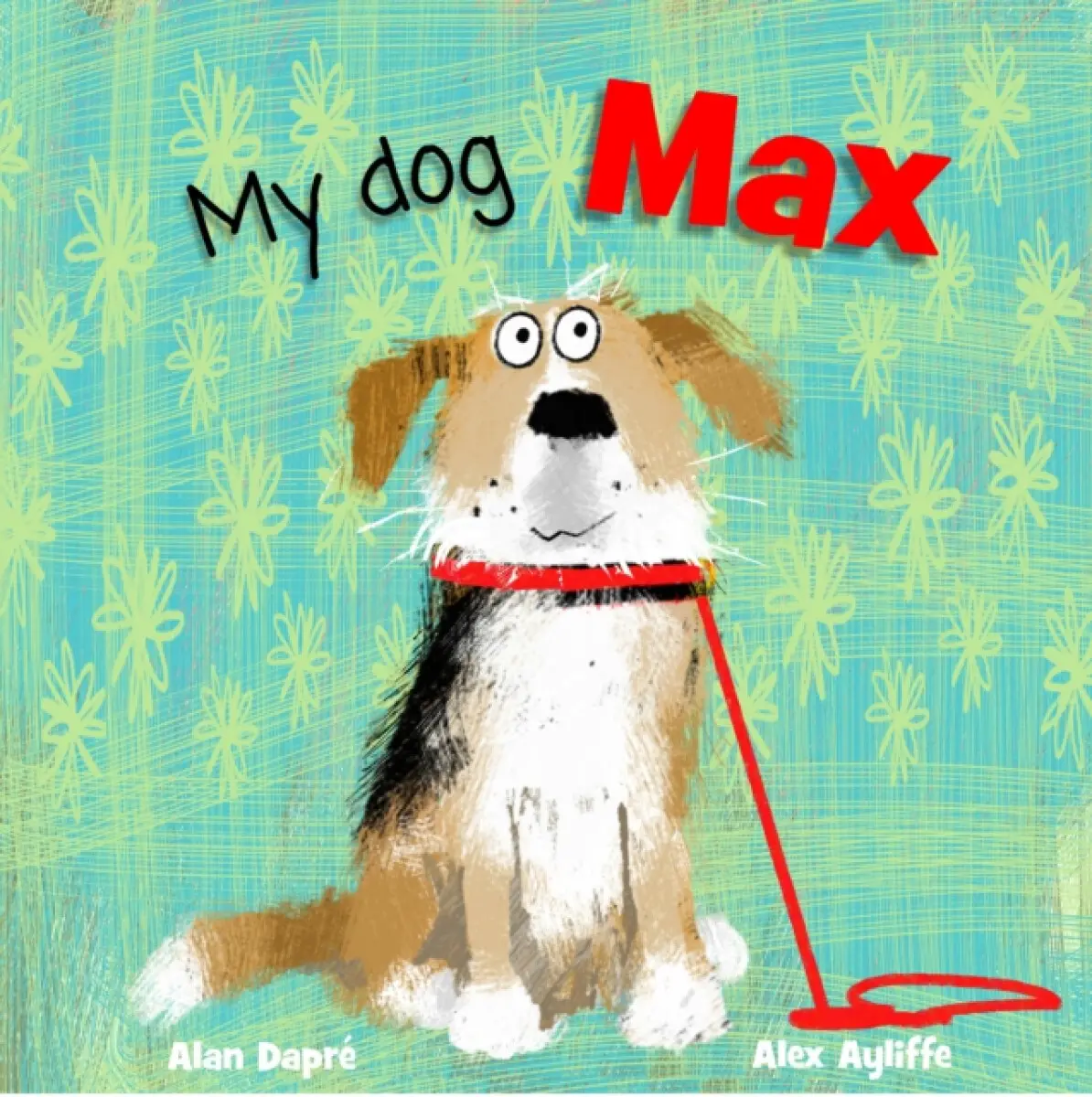 My Dog Max - Alan Dapre