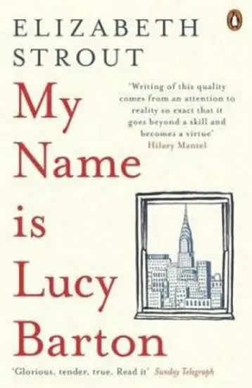 My Name Is Lucy Barton (From the Pulitzer Prize-winning author of Olive Kitteridge),My Name Is Lucy Barton (From the Pulitzer Prize-winning author of
