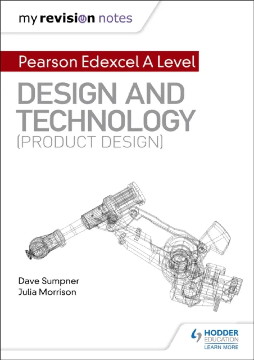 My Revision Notes: Pearson Edexcel A Level Design and Technology (Product Design) - Dave Sumpner, Julia Morrison