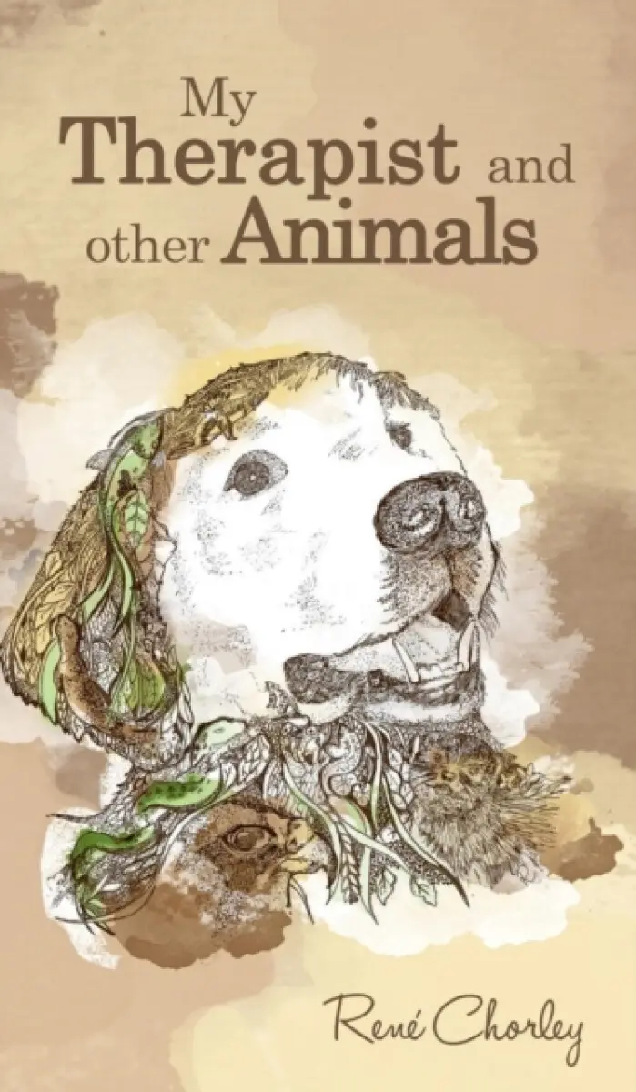 My Therapist and Other Animals - René Chorley