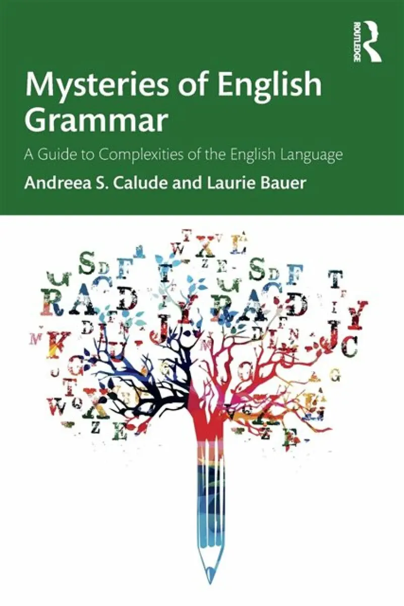 Mysteries of English Grammar - Bauer Laurie, Andreea S. Calude