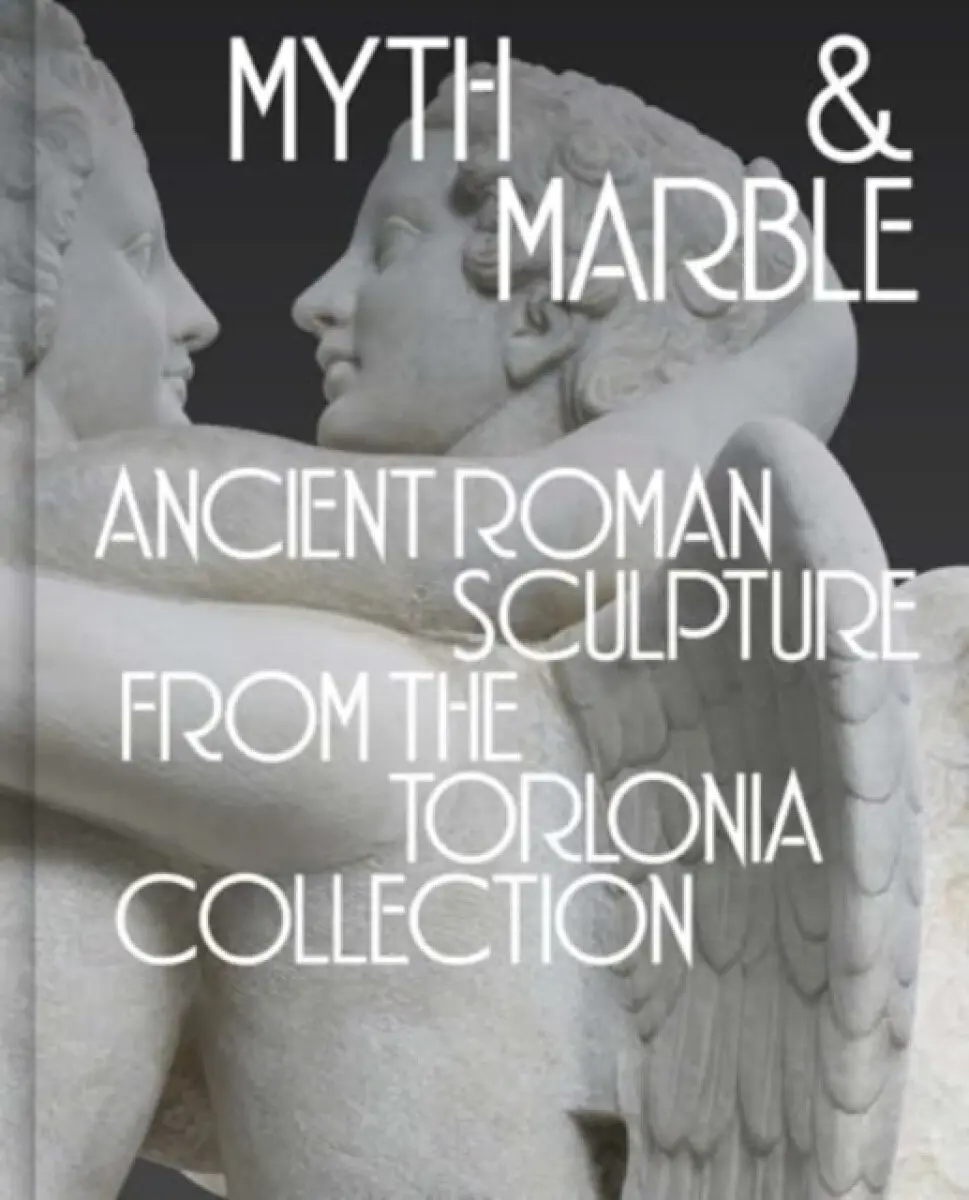 Myth and Marble – Ancient Roman Sculpture from the Torlonia Collection