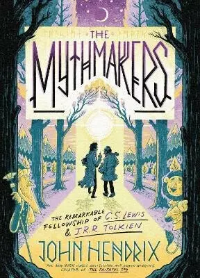 The Mythmakers (The Remarkable Fellowship of C.S. Lewis & J.R.R. Tolkien (A Graphic Novel)) - John Hendrix