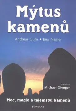Mýtus kamenů - Moc, magie a tajemství kamenů - Andreas Guhr