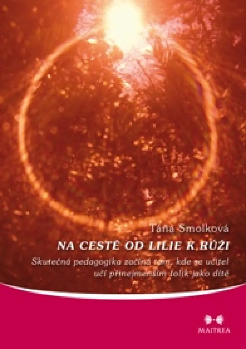 Na cestě od lilie k růži - Táňa Smolková