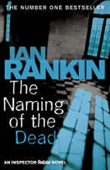 The Naming Of The Dead (The number one bestselling series that inspired BBC One’s REBUS),The Naming Of The Dead (The number one bestselling series tha