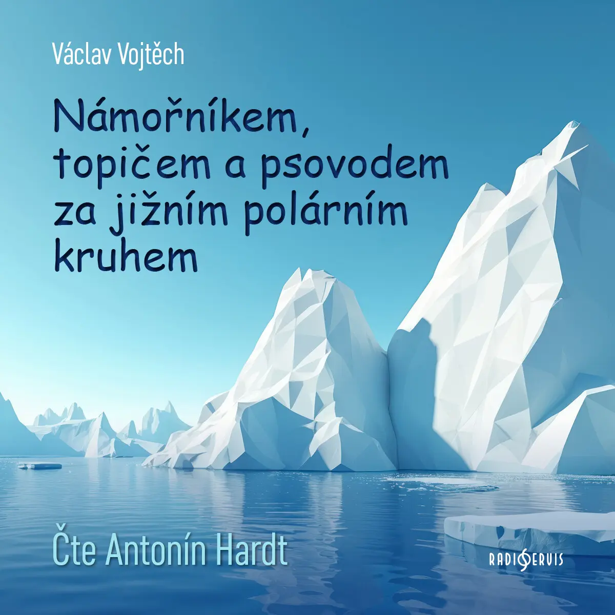 Námořníkem, topičem a psovodem za Jižním polárním kruhem - Václav Vojtěch - audiokniha