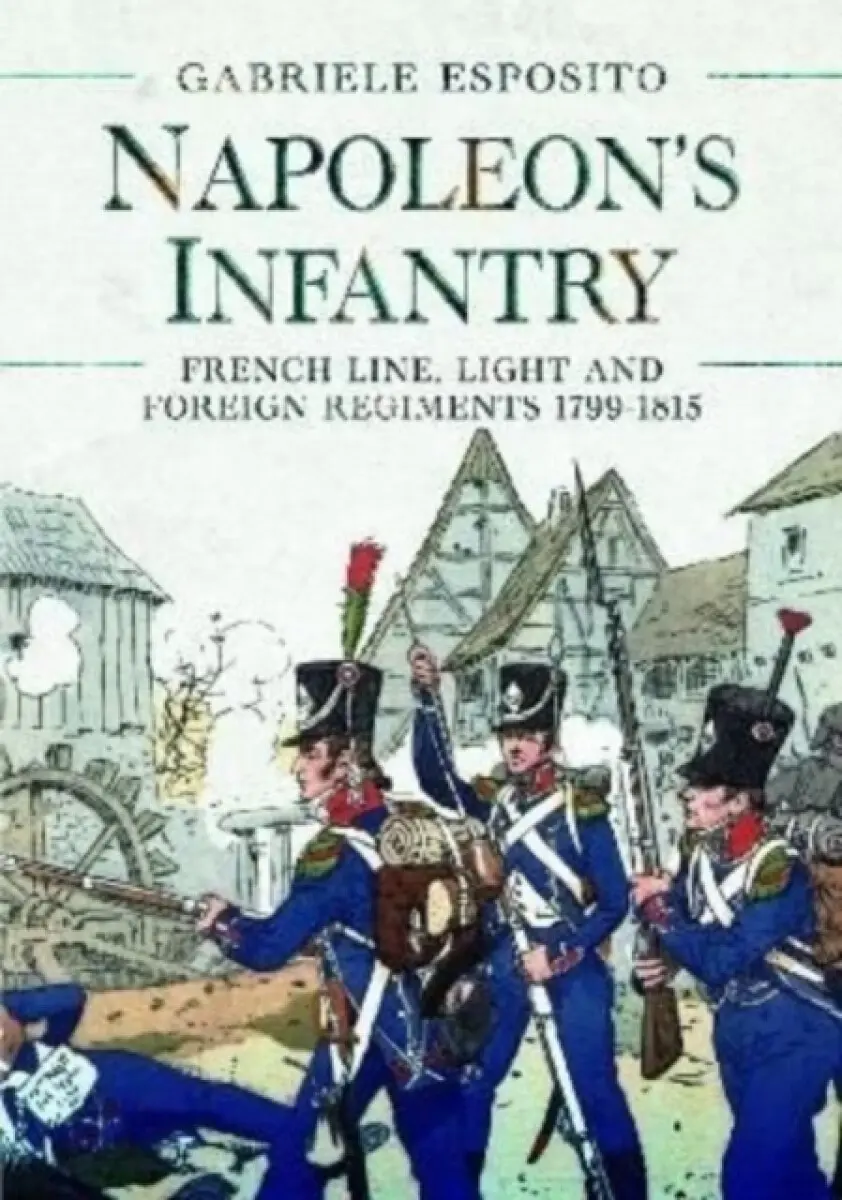 Napoleon's Infantry - Gabriele Esposito