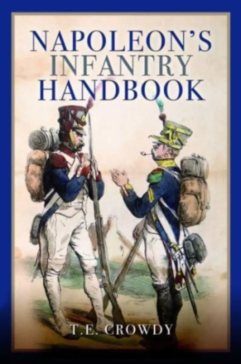 Napoleon's Infantry Handbook - Terry Crowdy