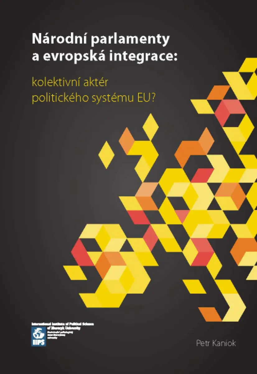 Národní parlamenty a evropská integrace: kolektivní aktér politického systému EU? - Petr Kaniok