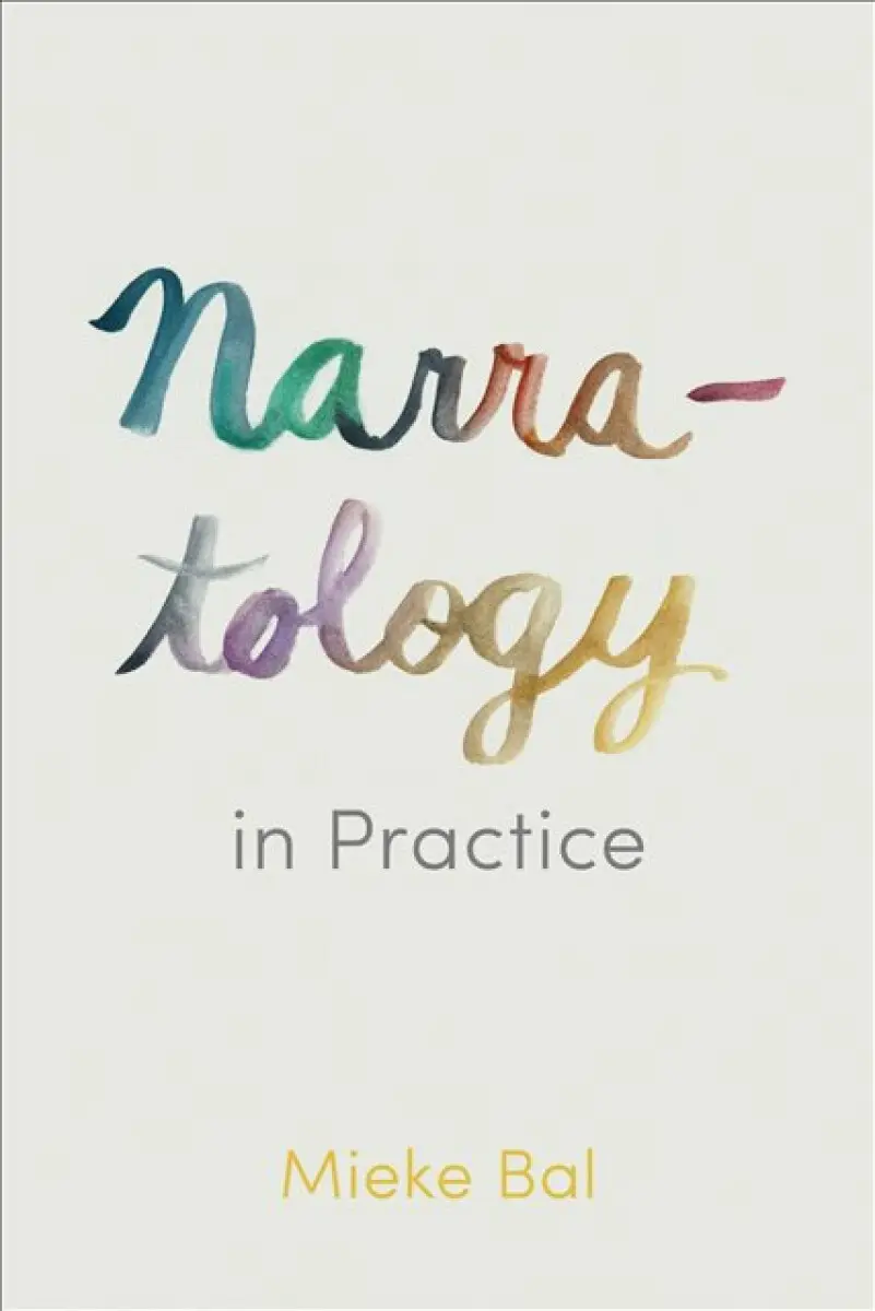 Narratology in Practice - Mieke Bal