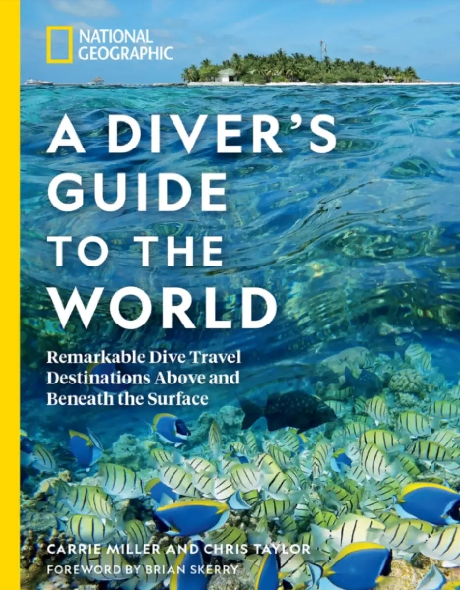 National Geographic A Diver's Guide to the World - Taylor Chris, Carrie Miller