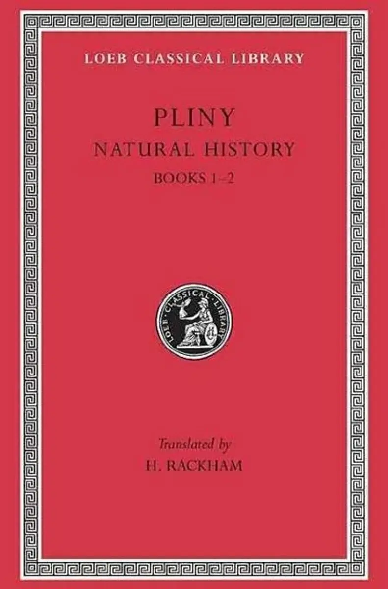 Natural History, Volume I – Books 1–2 (Trans. Rackham)(Latin) - Pliny