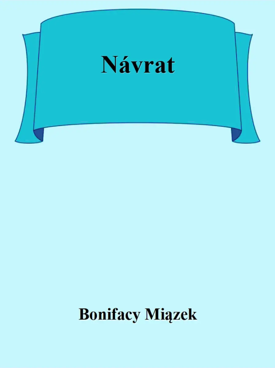 Návrat - Bonifacy Miązek