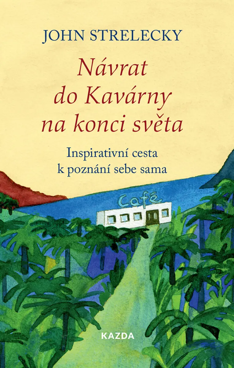 Návrat do Kavárny na konci světa - John P. Strelecky