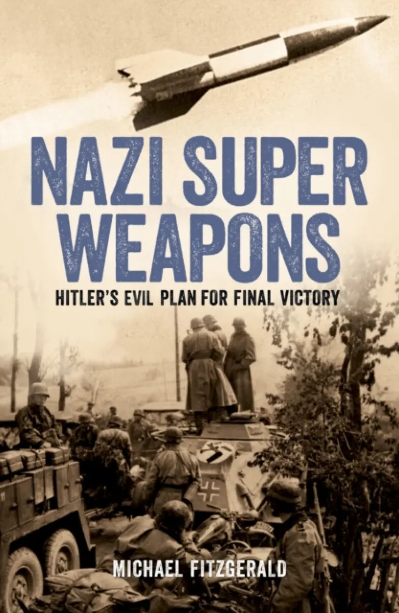Nazi Super Weapons - Michael FitzGerald