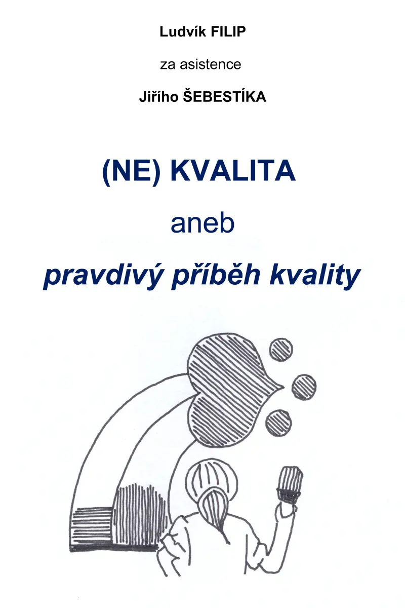 (NE)KVALITA aneb pravdivý příběh kvality - Ludvík Filip, Jiří Šebestík