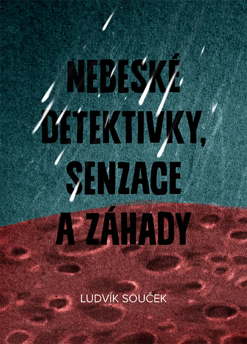 Nebeské detektivky, senzace a záhady - Ludvík Souček