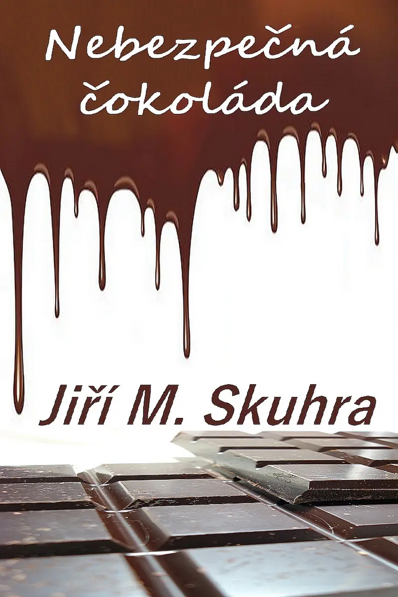 Nebezpečná čokoláda - Jiří M. Skuhra